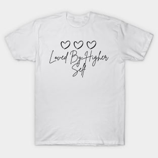 Loved by higher self T-Shirt